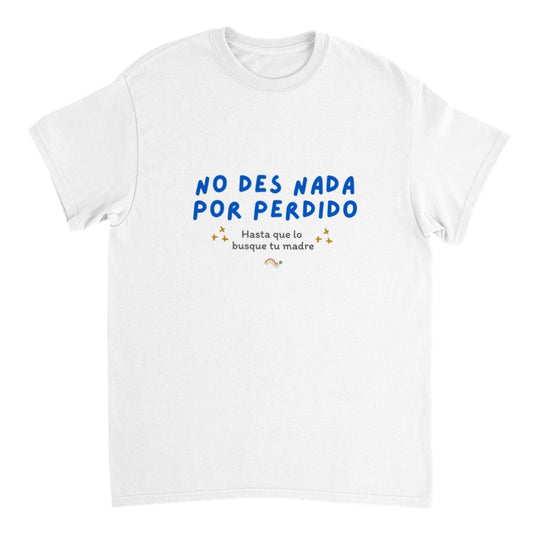 No des nada por perdido - Camiseta unisex