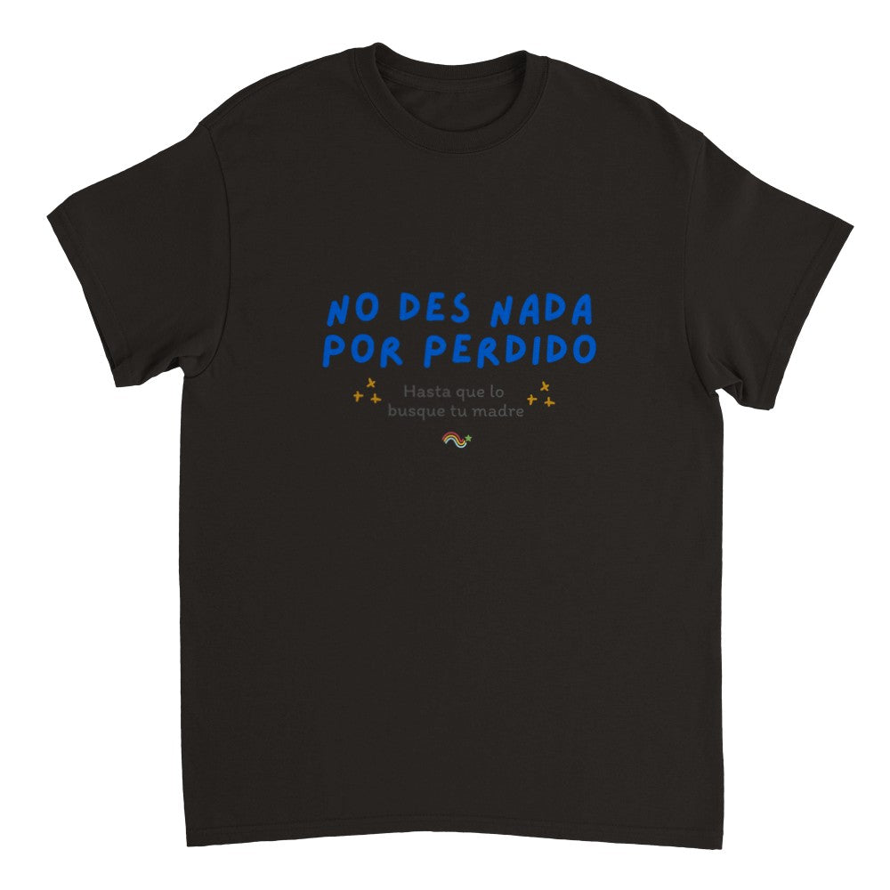 No des nada por perdido - Camiseta unisex