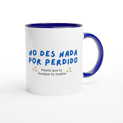 No des nada por perdido - Taza con color en el interior