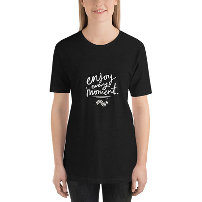 Enjoy every moment - Camiseta de manga corta unisex (3 colores)