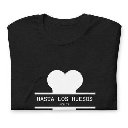 Hasta los huesos por ti - Camiseta unisex